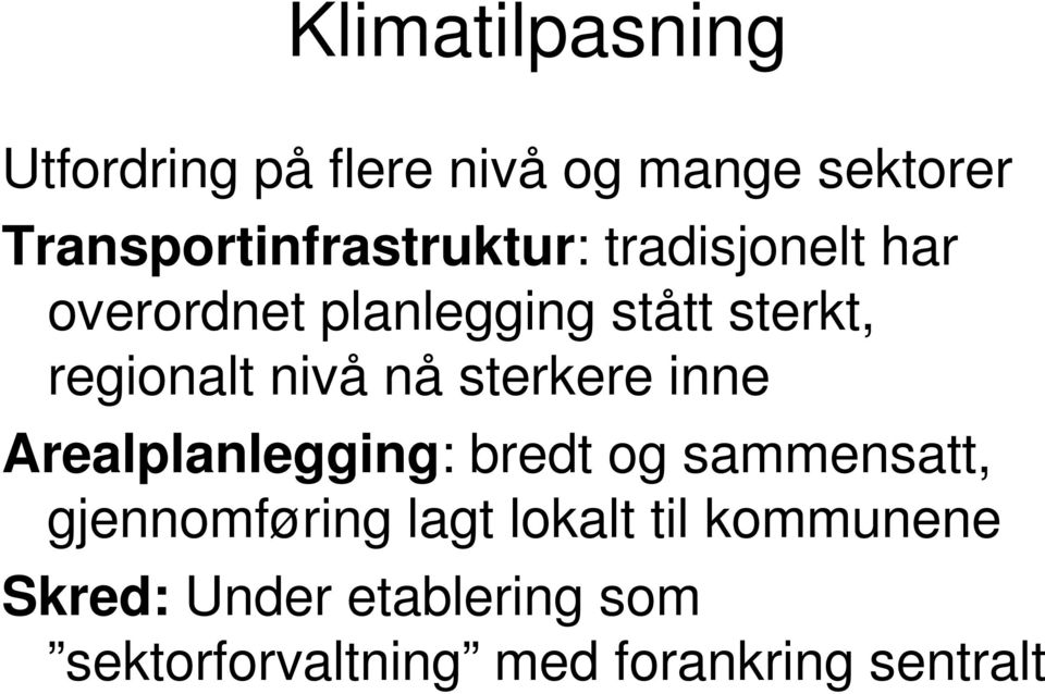 regionalt nivå nå sterkere inne Arealplanlegging: bredt og sammensatt,