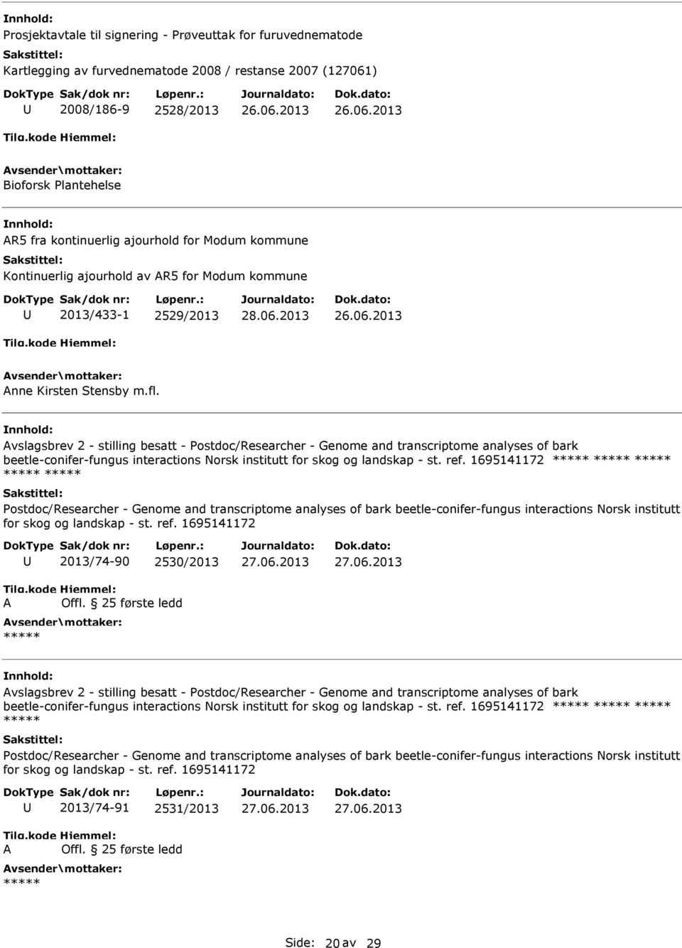 Avslagsbrev 2 - stilling besatt - Postdoc/Researcher - Genome and transcriptome analyses of bark beetle-conifer-fungus interactions Norsk institutt for skog og landskap - st. ref.