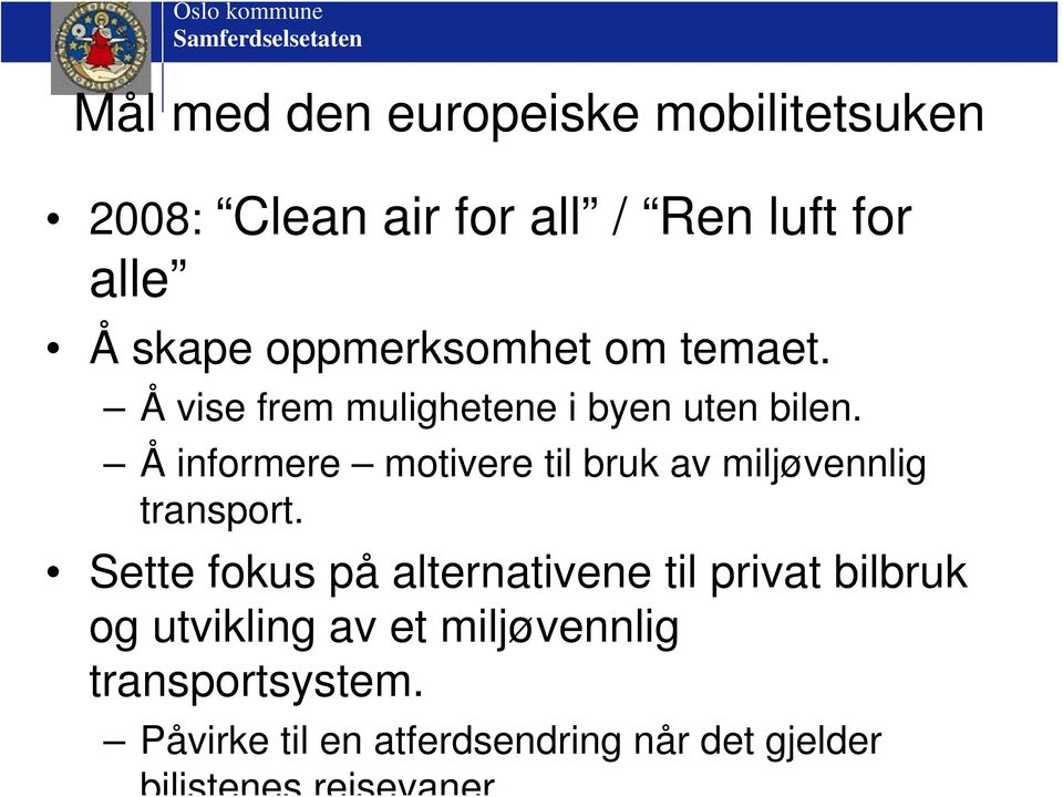 Å informere motivere til bruk av miljøvennlig transport.