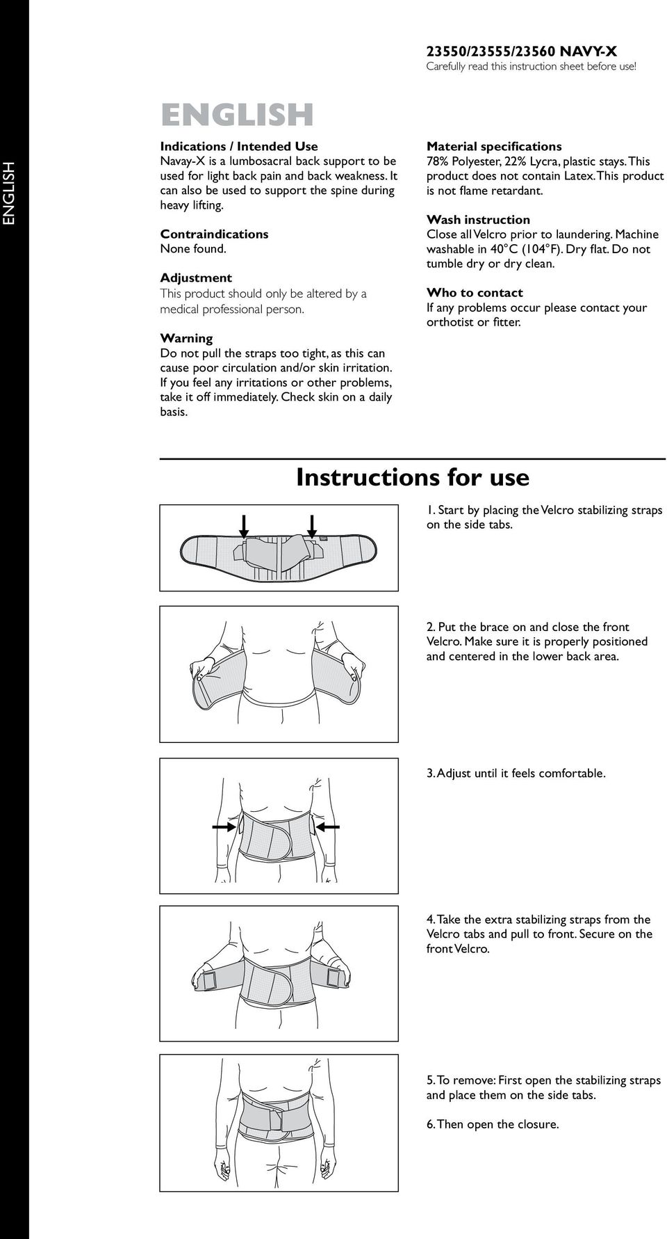 Warning Do not pull the straps too tight, as this can cause poor circulation and/or skin irritation. If you feel any irritations or other problems, take it off immediately.