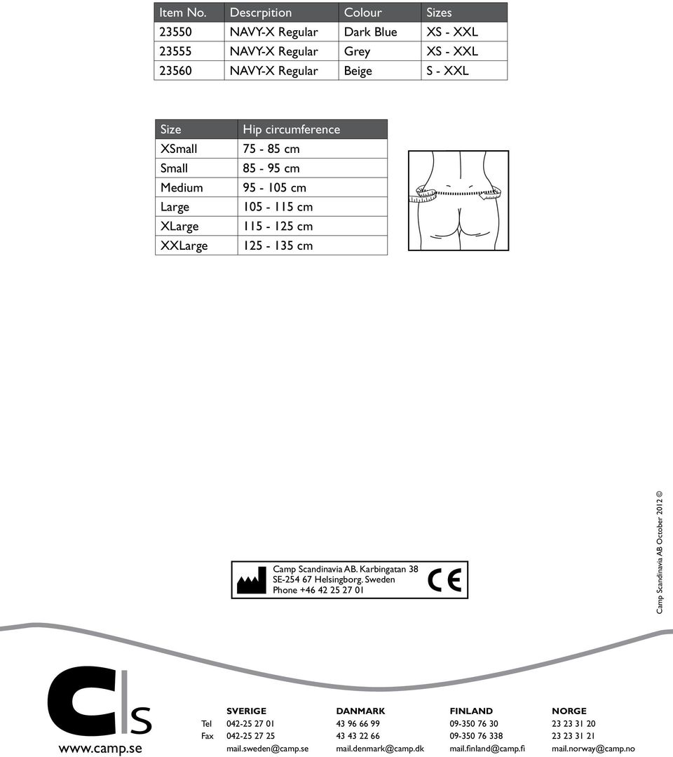 Medium Large XLarge XXLarge Hip circumference 75-85 cm 85-95 cm 95-105 cm 105-115 cm 115-125 cm 125-135 cm Camp Scandinavia AB.