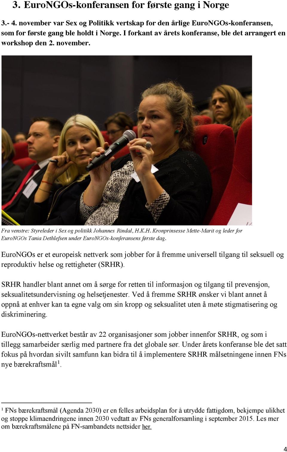 K.H. Kronprinsesse Mette-Marit og leder for EuroNGOs Tania Dethlefsen under EuroNGOs-konferansens første dag.