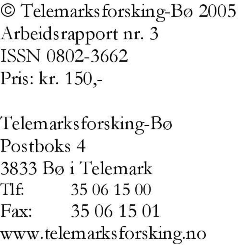 150,- Telemarksforsking-Bø Postboks 4 3833 Bø