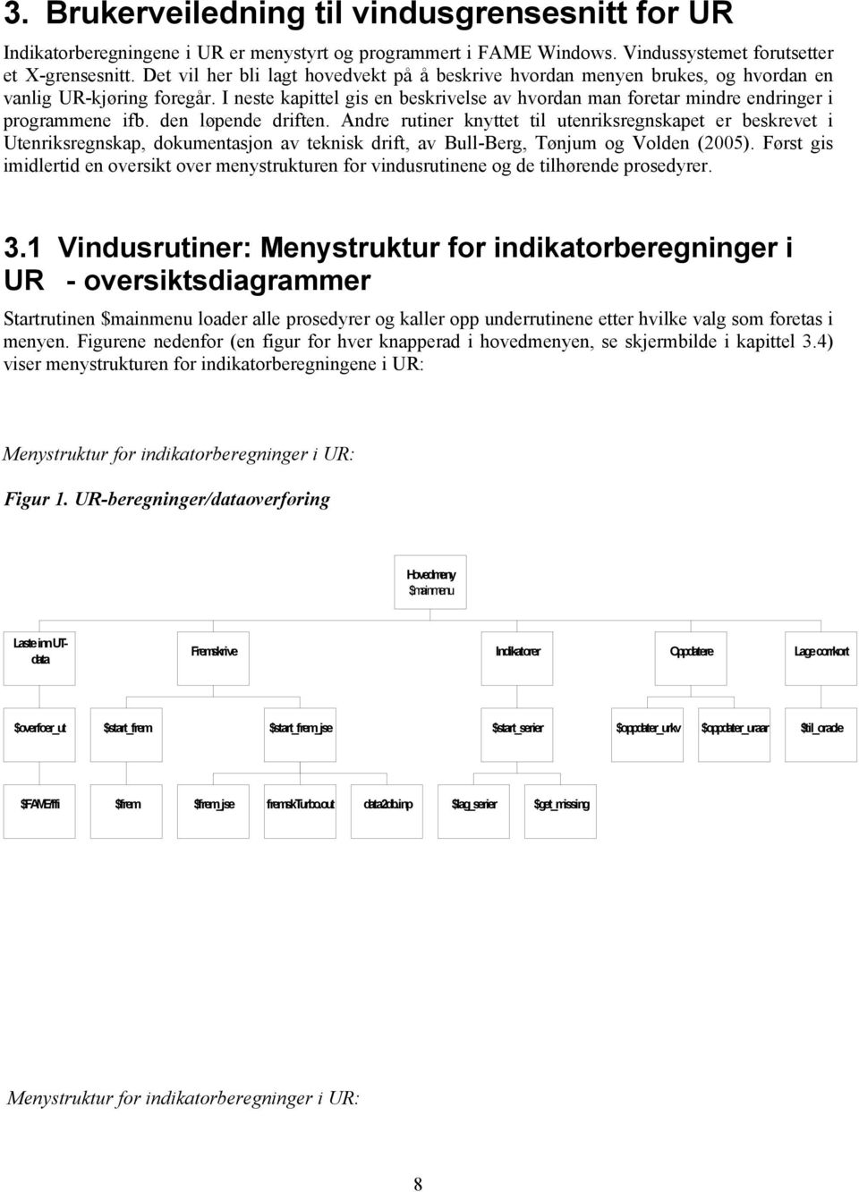 I neste kapittel gis en beskrivelse av hvordan man foretar mindre endringer i programmene ifb. den løpende driften.