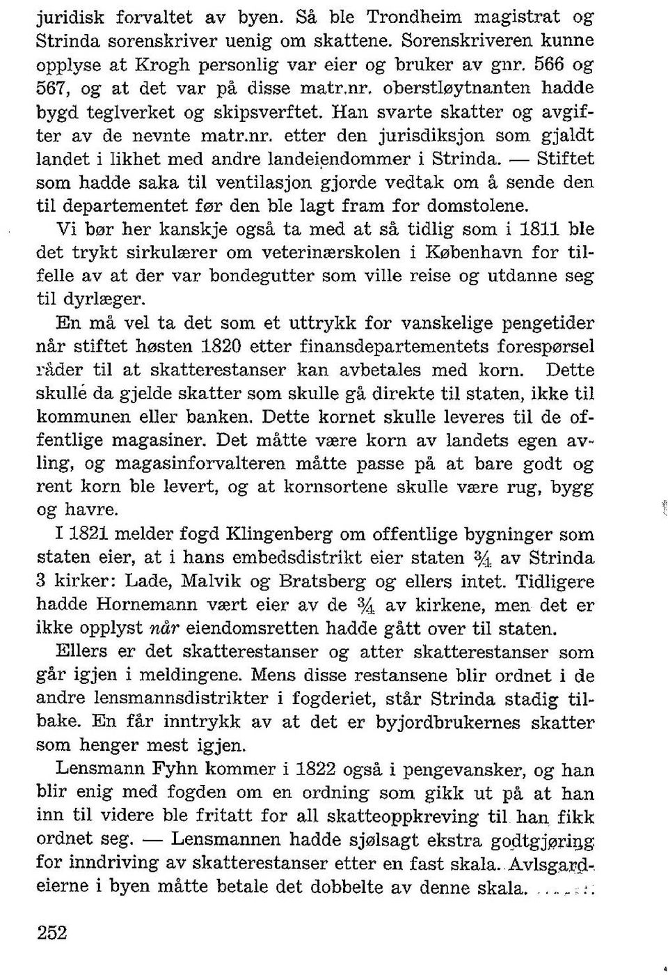 'lndommer i Strinda. - Stiftet som hadde saka til ventilasjon gjorde vedtak om a sende den til departementet f0r den ble lagt fram for domstolene.