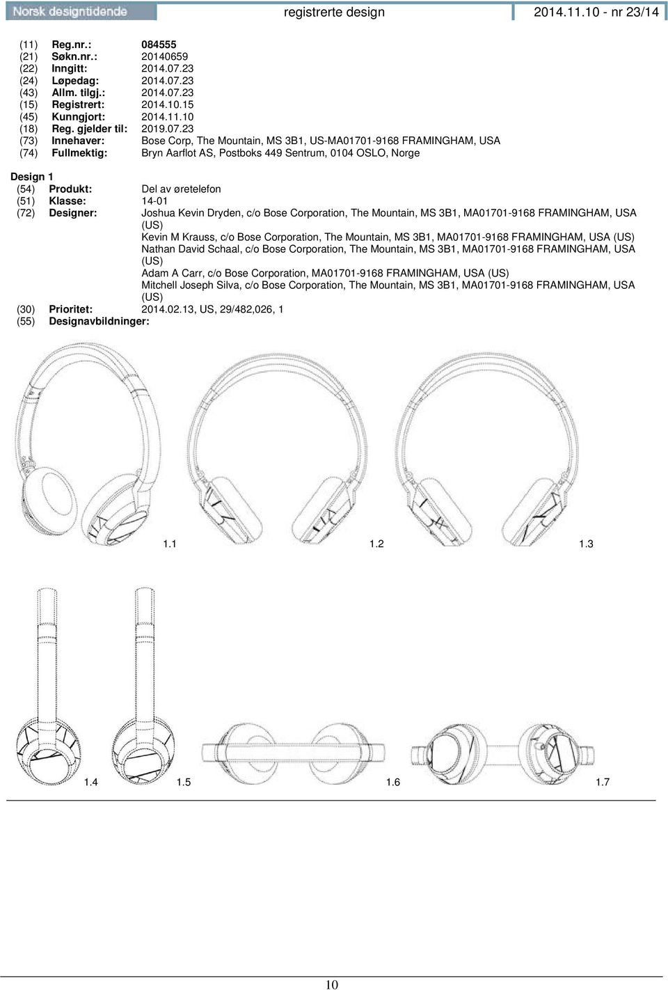 23 (73) Innehaver: Bose Corp, The Mountain, MS 3B1, US-MA01701-9168 FRAMINGHAM, USA (74) Fullmektig: Bryn Aarflot AS, Postboks 449 Sentrum, 0104 OSLO, Norge Design 1 (54) Produkt: Del av øretelefon