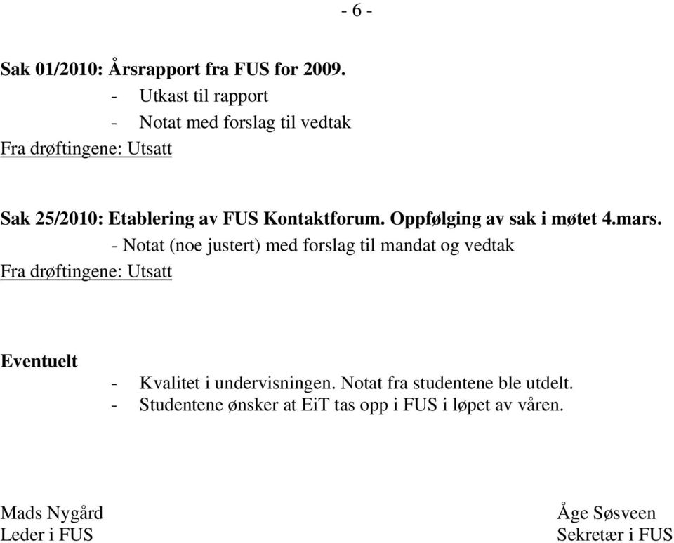 Oppfølging av sak i møtet 4.mars.