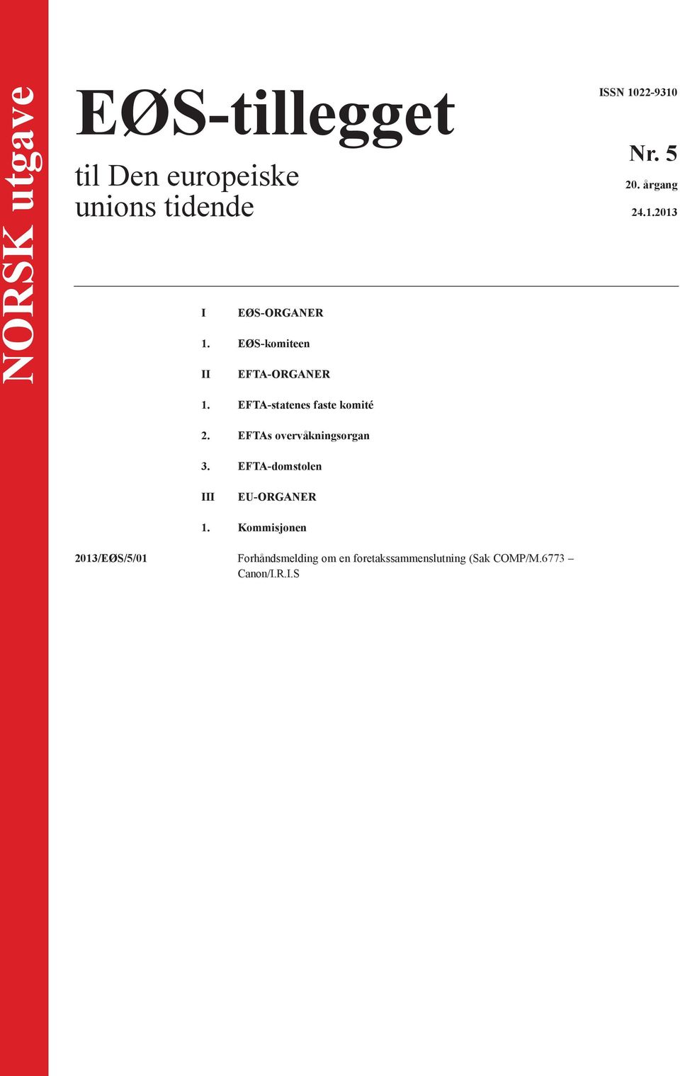 .. 1 2013/EØS/5/02 Forhåndsmelding om en foretakssammenslutning (Sak COMP/M.6823 CD&R/B&M) Sak som kan bli behandlet etter forenklet framgangsmåte.