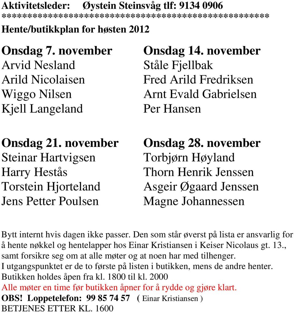 november Ståle Fjellbak Fred Arild Fredriksen Arnt Evald Gabrielsen Per Hansen Onsdag 28.