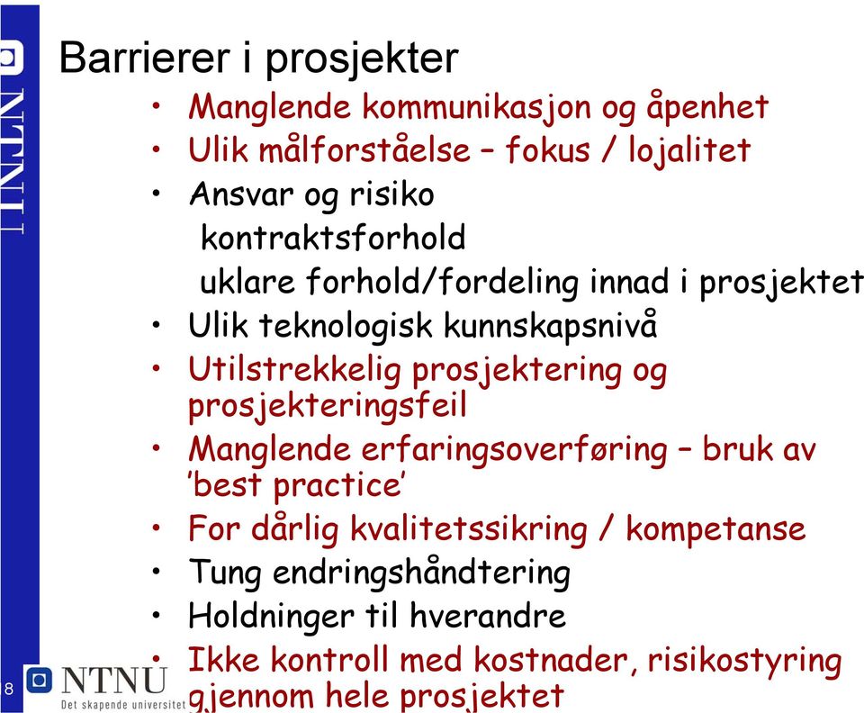 prosjektering og prosjekteringsfeil Manglende erfaringsoverføring bruk av best practice For dårlig kvalitetssikring