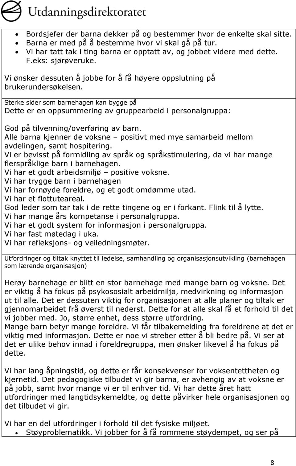 Sterke sider som kan bygge på Dette er en oppsummering av gruppearbeid i personalgruppa: God på tilvenning/overføring av barn.