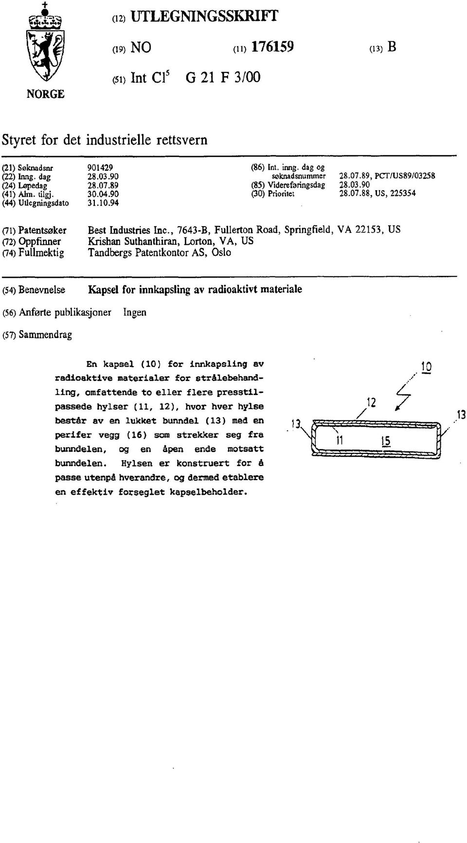 , 7643-B, Fullerton Road, Springfield, VA 22153, US Krishan Suthanthiran, Lorton, VA, US Tandbergs Patentkontor AS, Oslo (54) Benevnelse Kapsel for innkapsling av radioaktivt materiale (56) Anførte