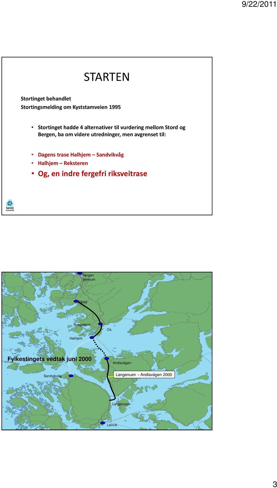 Halhjem Sandvikvåg Halhjem Reksteren Og, en indre fergefri riksveitrase Bergen sentrum Rådal