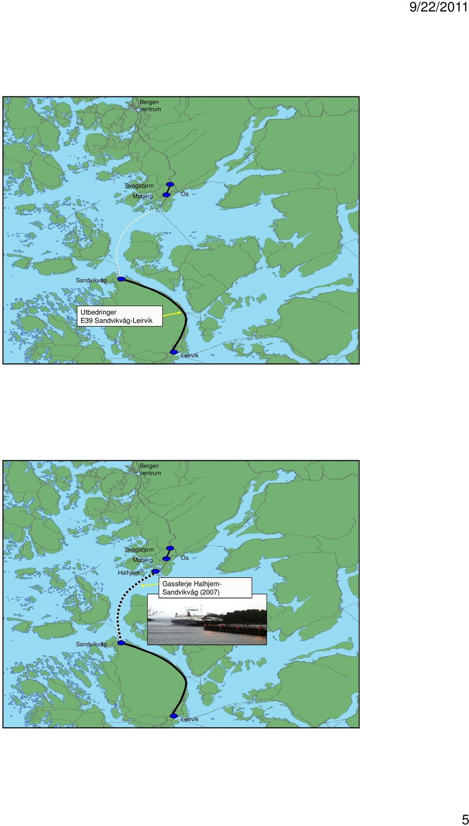 Bergen sentrum Svegatjørn Halhjem Moberg Os