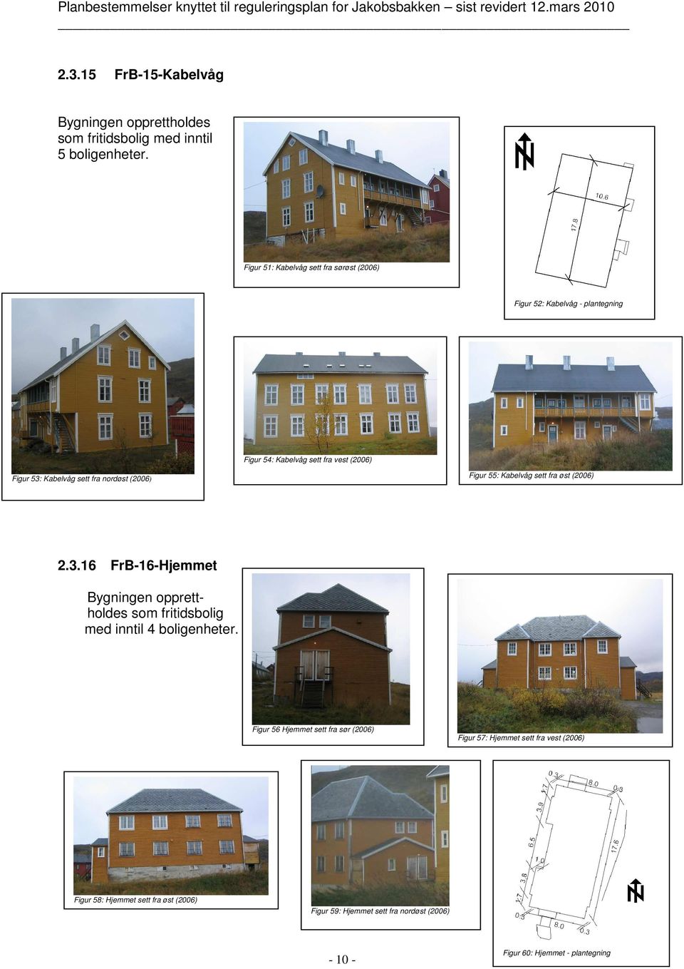 Kabelvåg sett fra nordøst (2006) Figur 55: Kabelvåg sett fra øst (2006) 2.3.