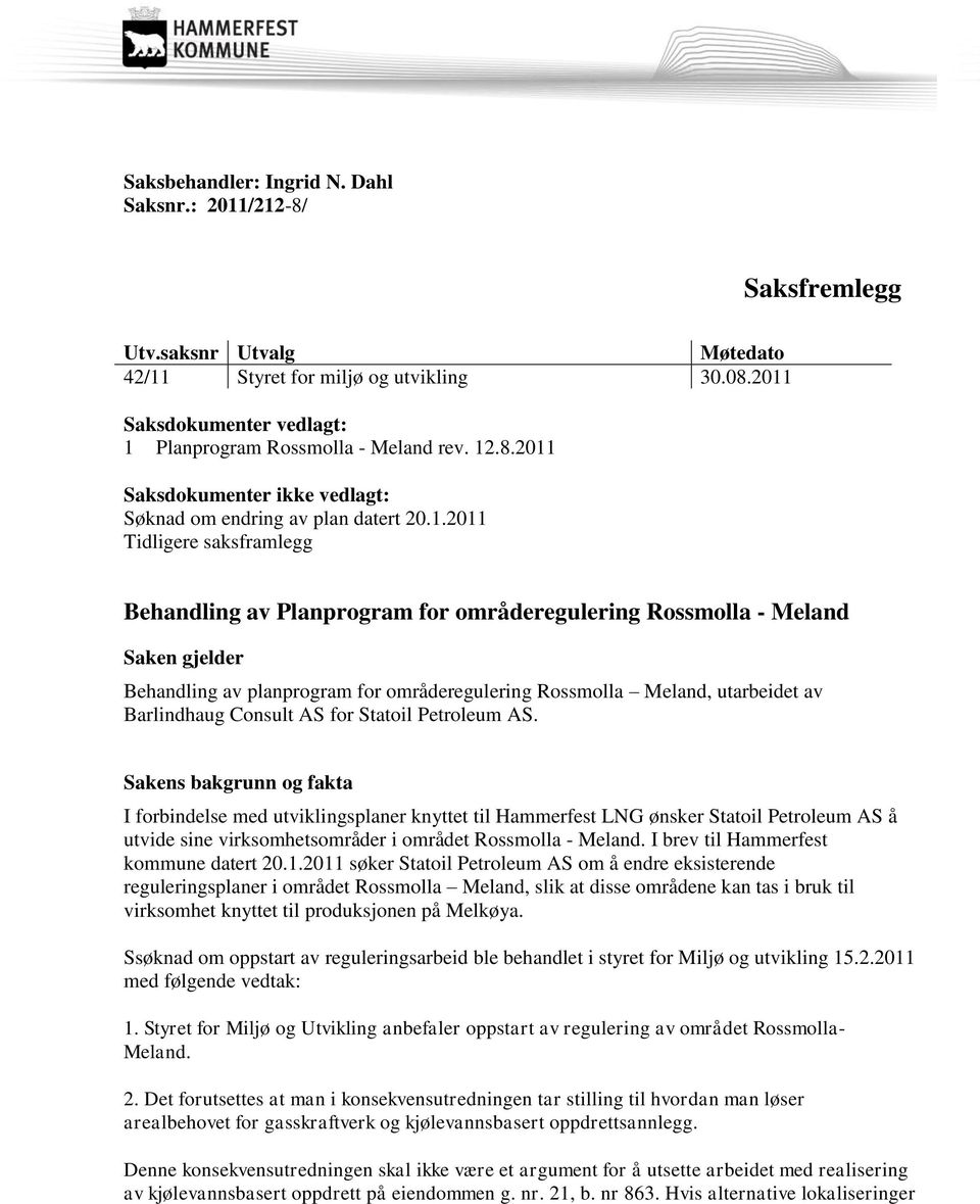 planprogram for områderegulering Rossmolla Meland, utarbeidet av Barlindhaug Consult AS for Statoil Petroleum AS.