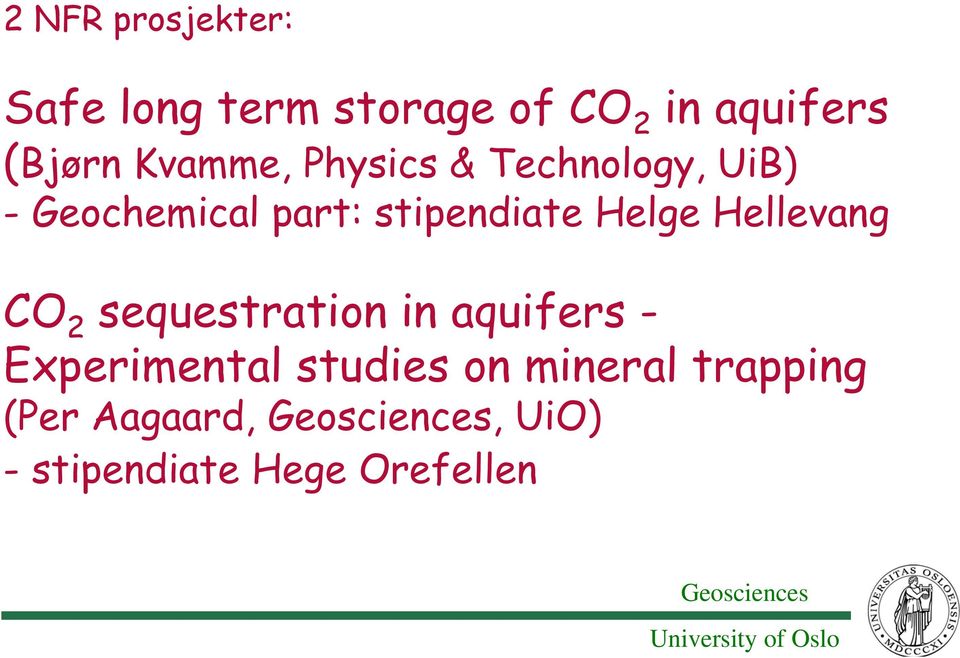 Helge Hellevang CO 2 sequestration in aquifers - Experimental