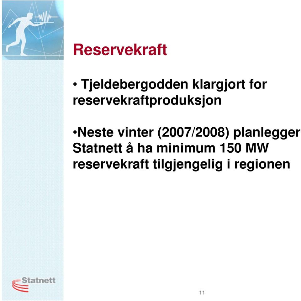 (2007/2008) planlegger Statnett å ha