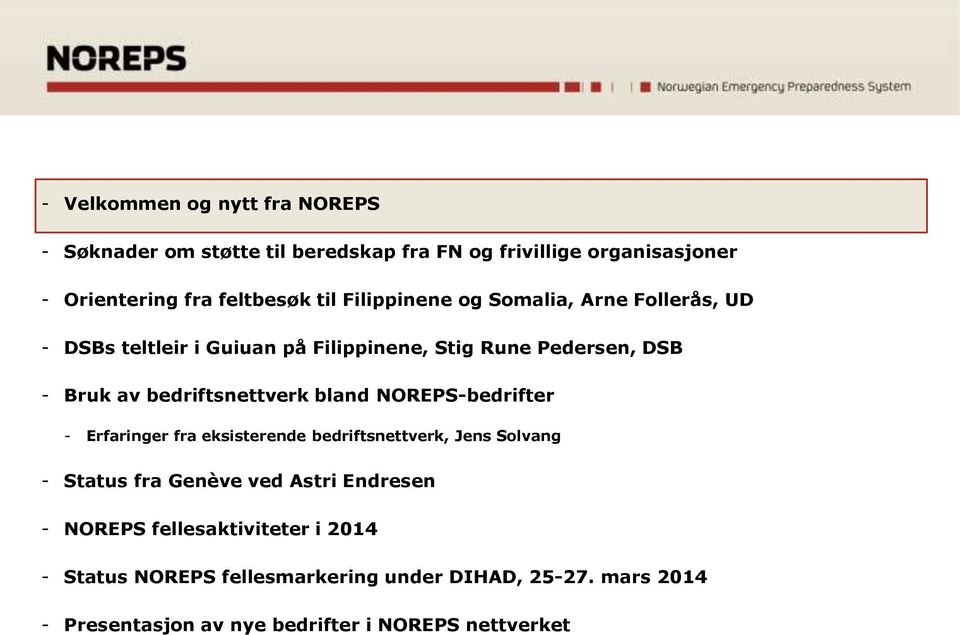 bland NOREPS-bedrifter - Erfaringer fra eksisterende bedriftsnettverk, Jens Solvang - Status fra Genève ved Astri Endresen - NOREPS