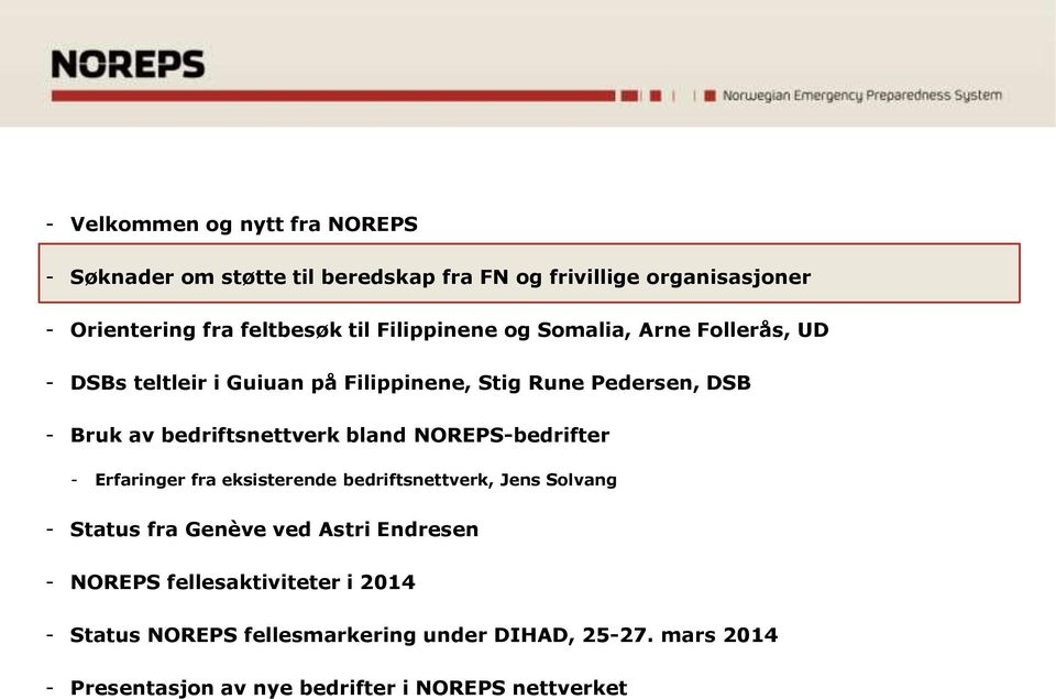 bland NOREPS-bedrifter - Erfaringer fra eksisterende bedriftsnettverk, Jens Solvang - Status fra Genève ved Astri Endresen - NOREPS