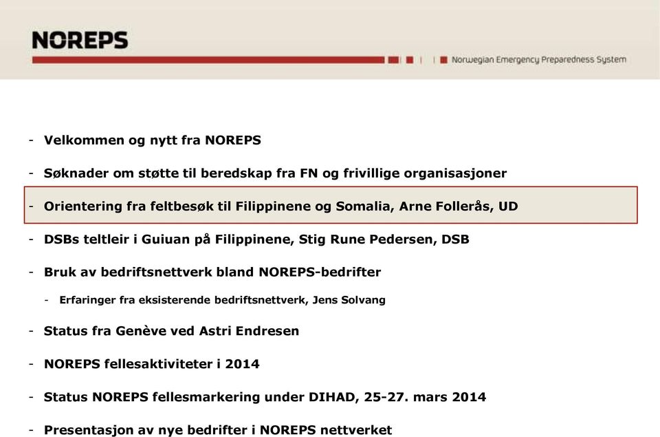 bland NOREPS-bedrifter - Erfaringer fra eksisterende bedriftsnettverk, Jens Solvang - Status fra Genève ved Astri Endresen - NOREPS