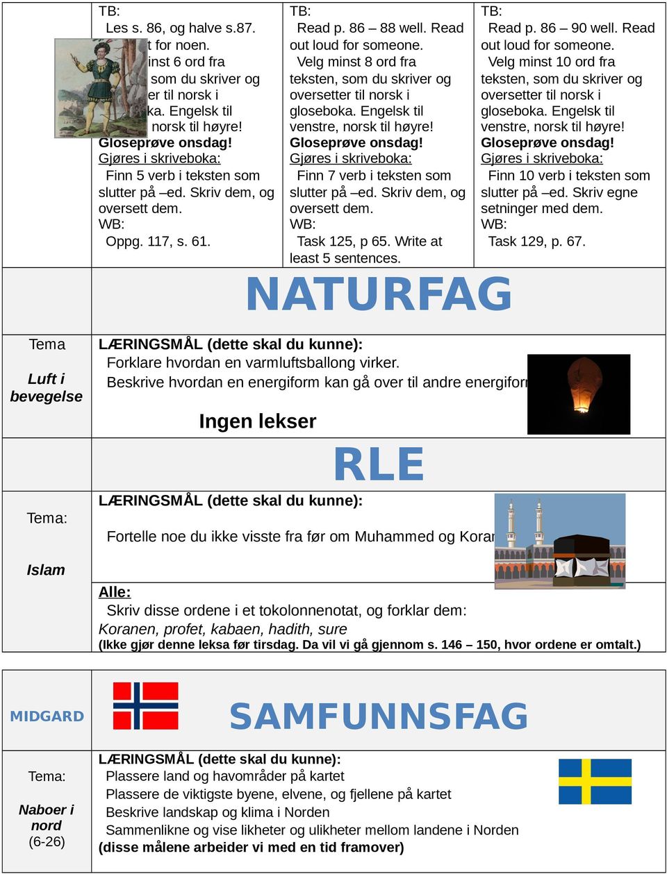 Read out loud for someone. Velg minst 10 ord fra Finn 10 verb i teksten som slutter på ed. Skriv egne setninger med dem. Task 129, p. 67.