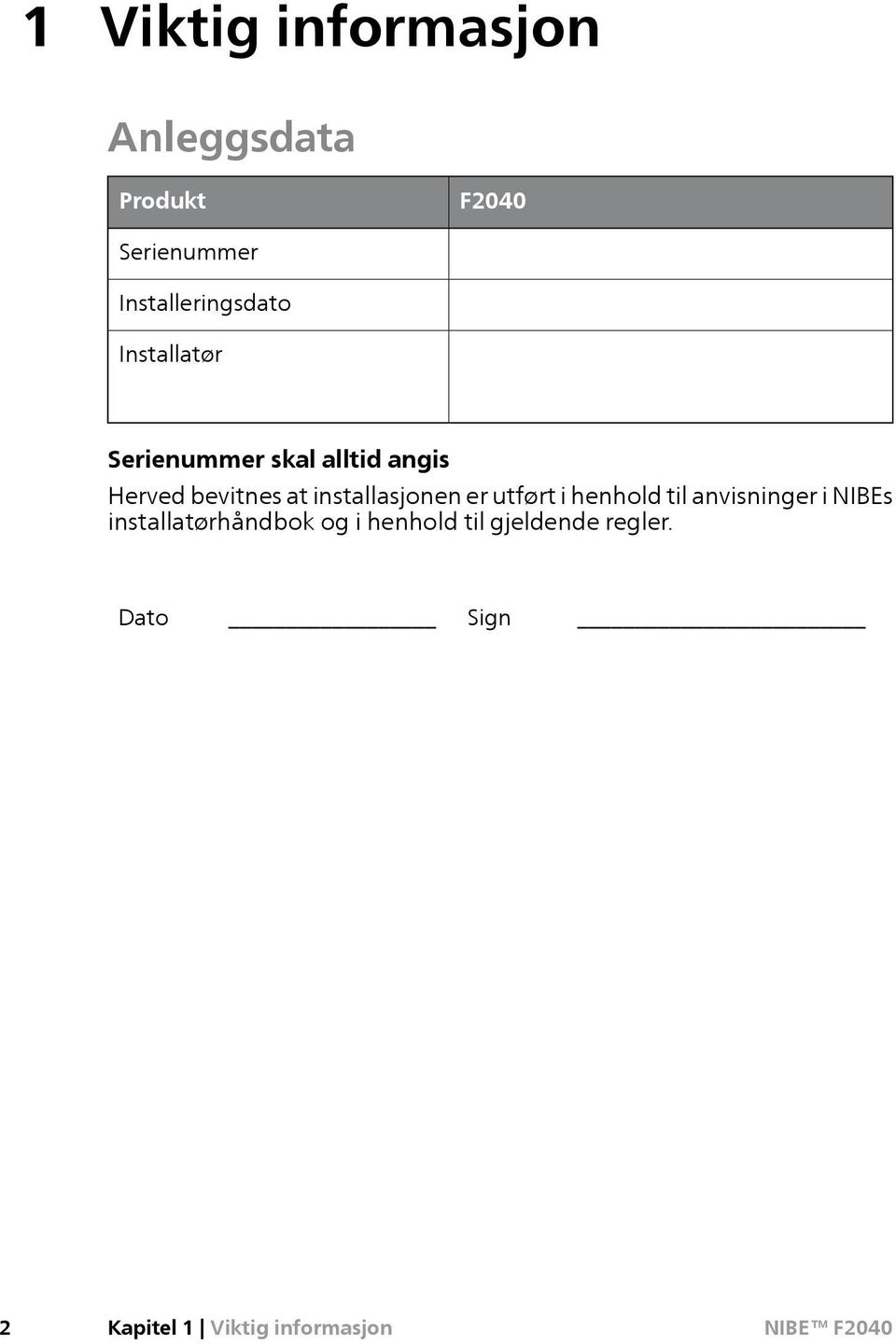 bevitnes at installasjonen er utført i henhold til anvisninger i NIBEs