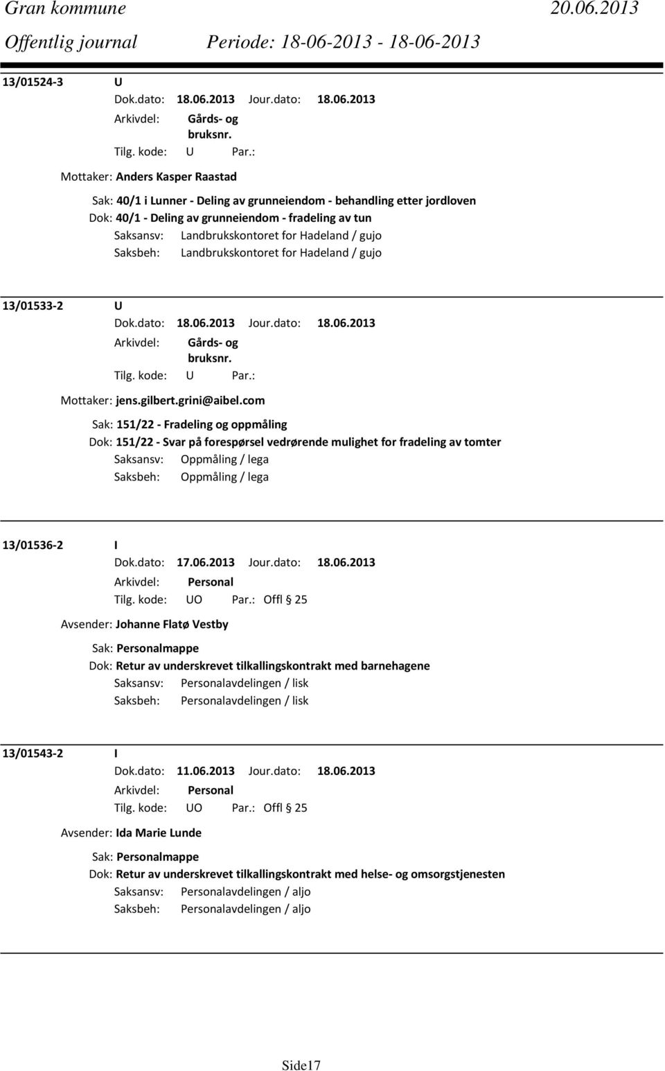 for Hadeland / gujo Saksbeh: Landbrukskontoret for Hadeland / gujo 13/01533 2 U Mottaker: jens.gilbert.grini@aibel.