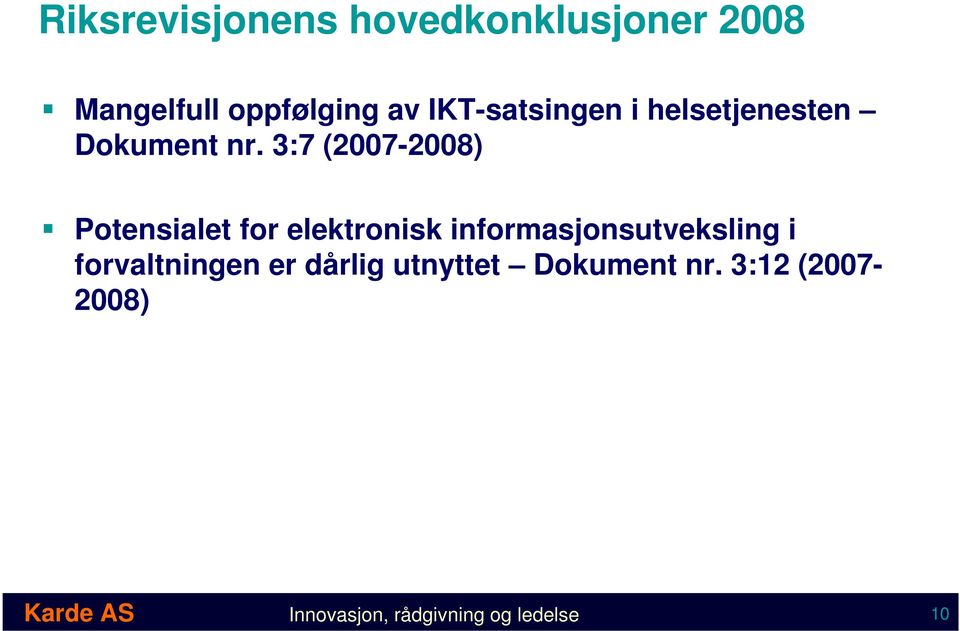 3:7 (2007-2008) Potensialet for elektronisk informasjonsutveksling i