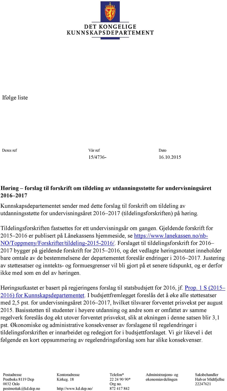 undervisningsåret 2016 2017 (tildelingsforskriften) på høring. Tildelingsforskriften fastsettes for ett undervisningsår om gangen.