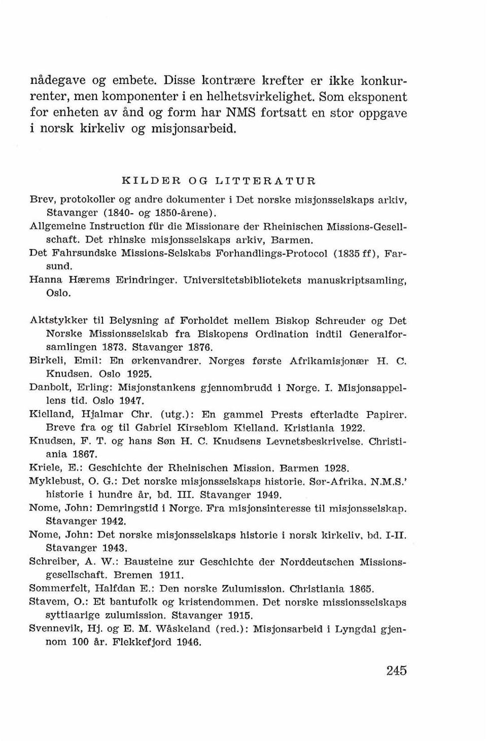 KILDER OG LITTERATUR Brev, protokoller og andre dokumenter i Det norske misjonsselskaps arkiv, Stavanger (1840- og 1850-&rene).