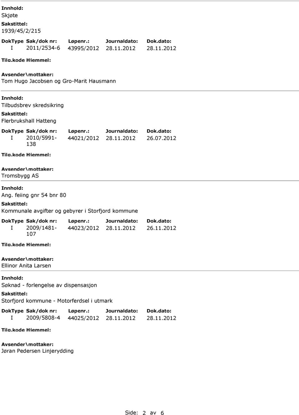 feiing gnr 54 bnr 80 Kommunale avgifter og gebyrer i Storfjord kommune 2009/1481-107 44023/2012 26.11.