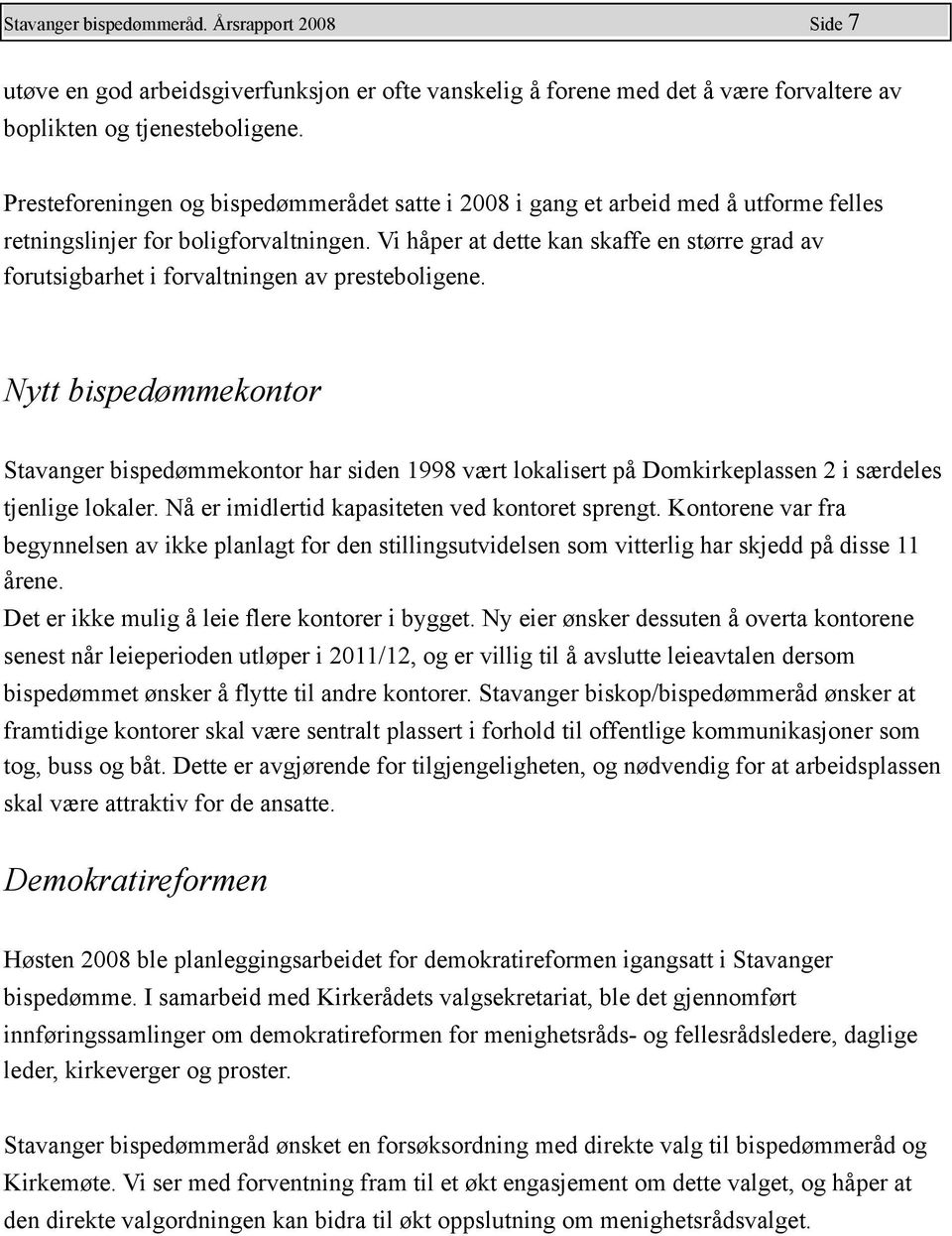 Vi håper at dette kan skaffe en større grad av forutsigbarhet i forvaltningen av presteboligene.