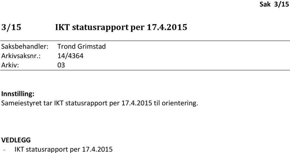 : 14/4364 Arkiv: 03 Innstilling: Sameiestyret tar IKT