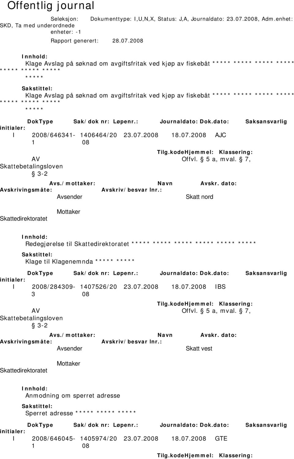 2008 Klage Avslag på søknad om avgiftsfritak ved kjøp av fiskebåt ***** ***** ***** ***** ***** ***** ***** ***** Klage Avslag på søknad om avgiftsfritak ved kjøp av fiskebåt ***** ***** ***** *****