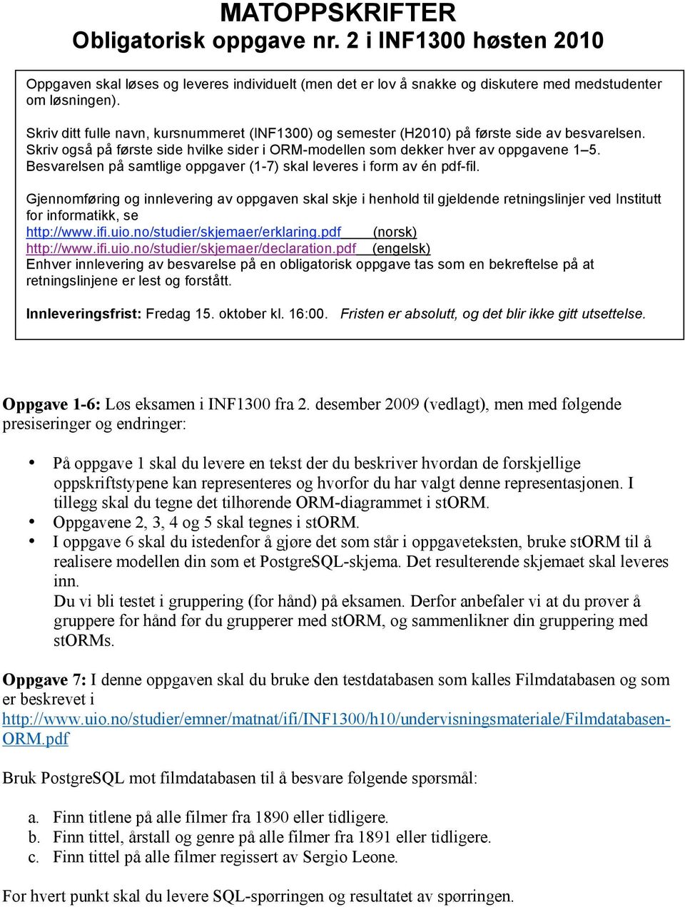 Besvarelsen på samtlige oppgaver (1-7) skal leveres i form av én pdf-fil.