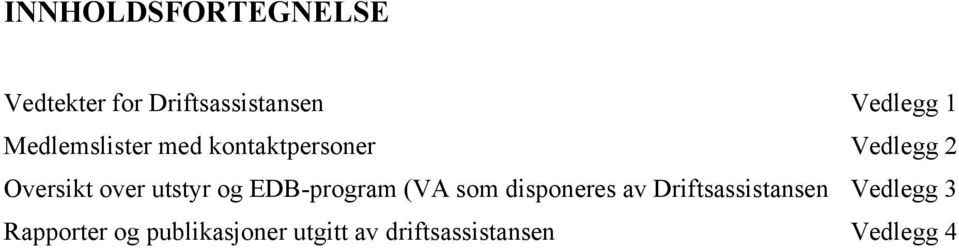 utstyr og EDB-program (VA som disponeres av Driftsassistansen