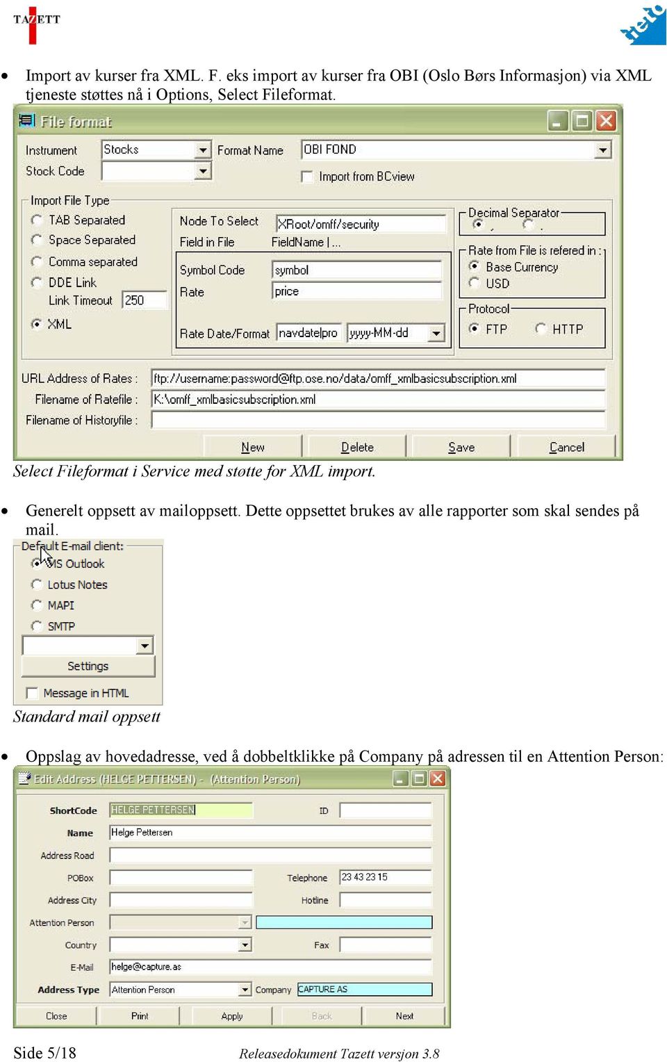 Select Fileformat i Service med støtte for XML import. Generelt oppsett av mailoppsett.