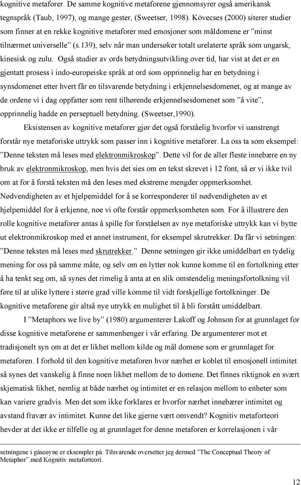 139), selv når man undersøker totalt urelaterte språk som ungarsk, kinesisk og zulu.