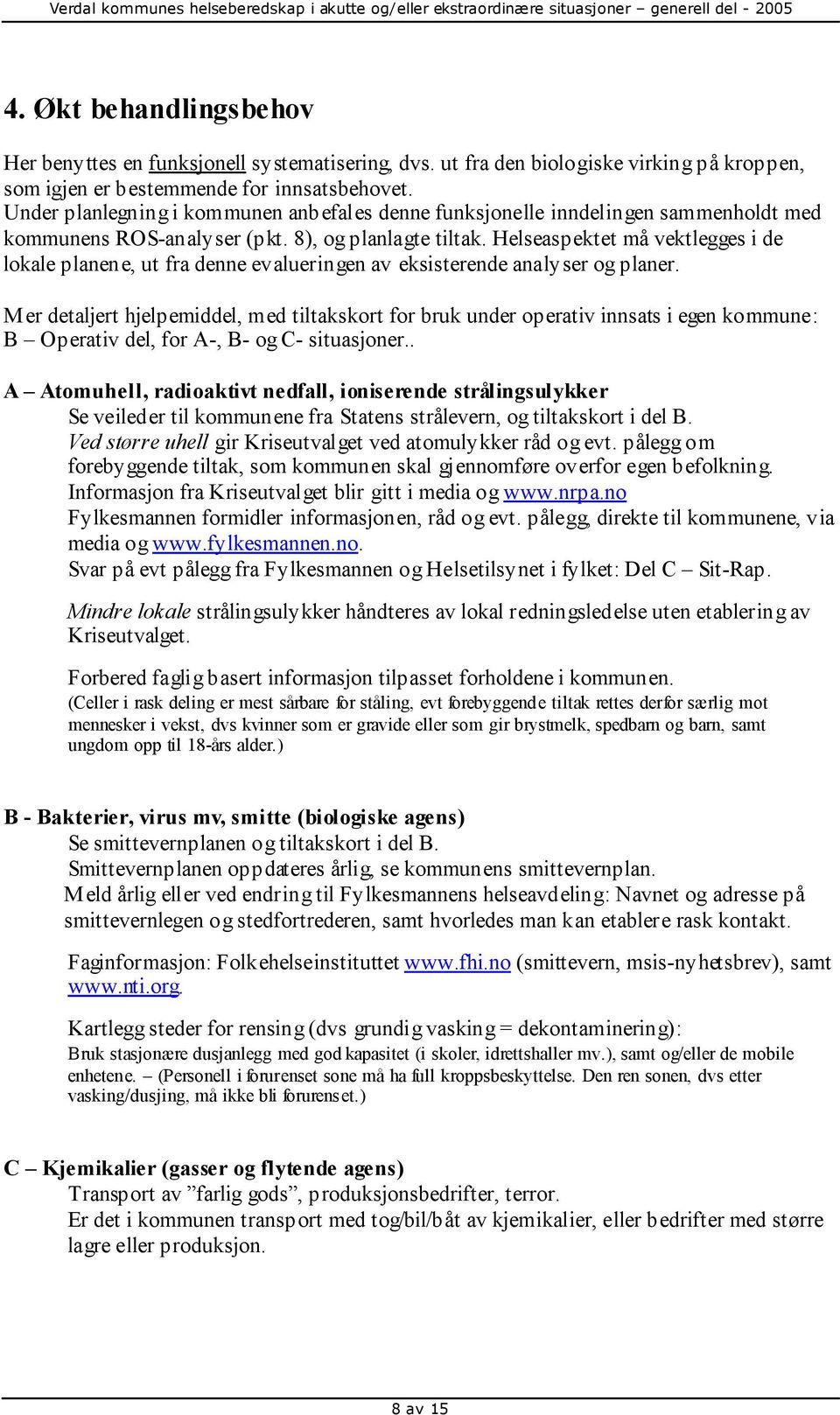 Helseaspektet må vektlegges i de lokale planene, ut fra denne evalueringen av eksisterende analyser og planer.