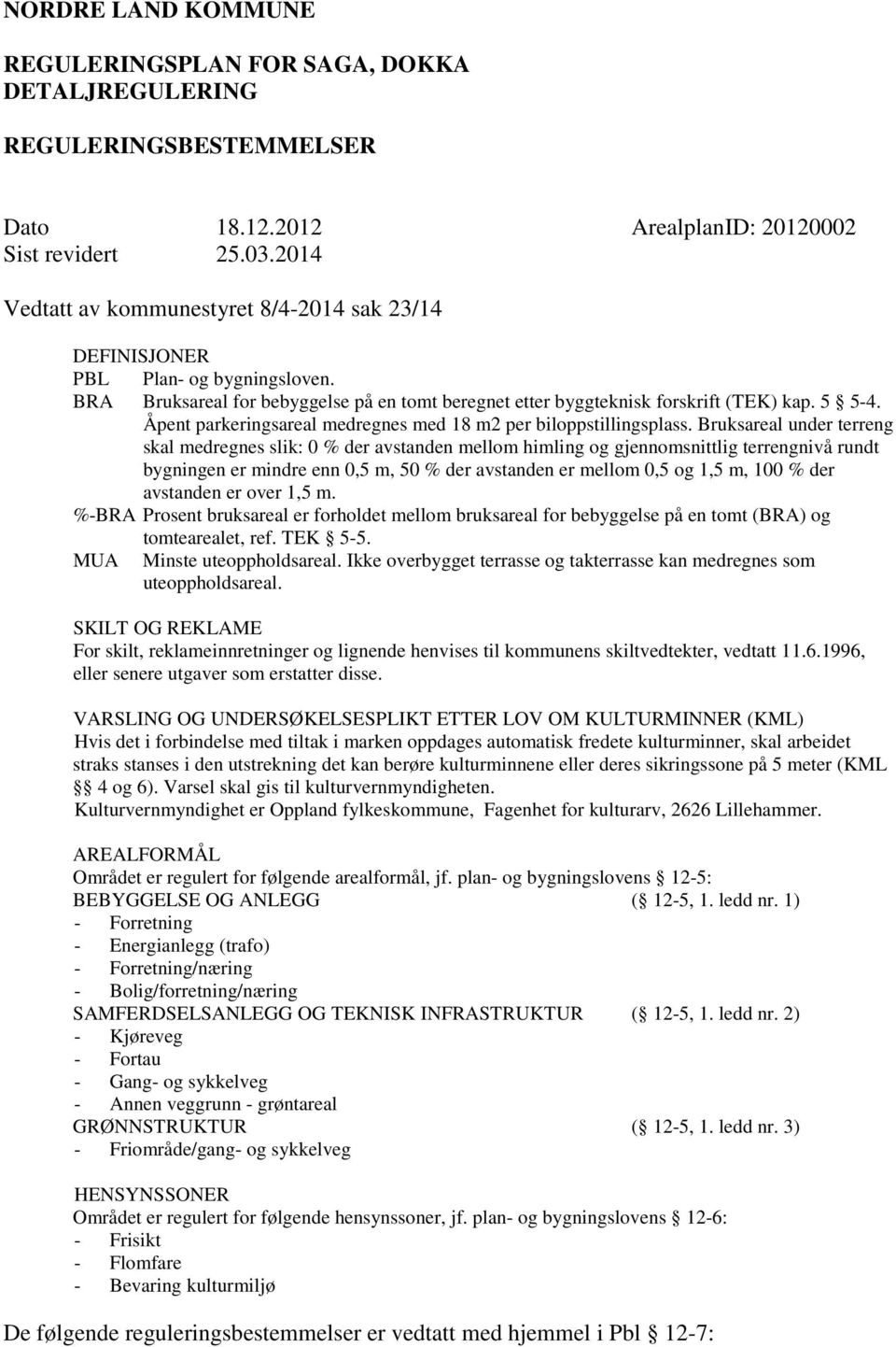 Åpent parkeringsareal medregnes med 18 m2 per biloppstillingsplass.