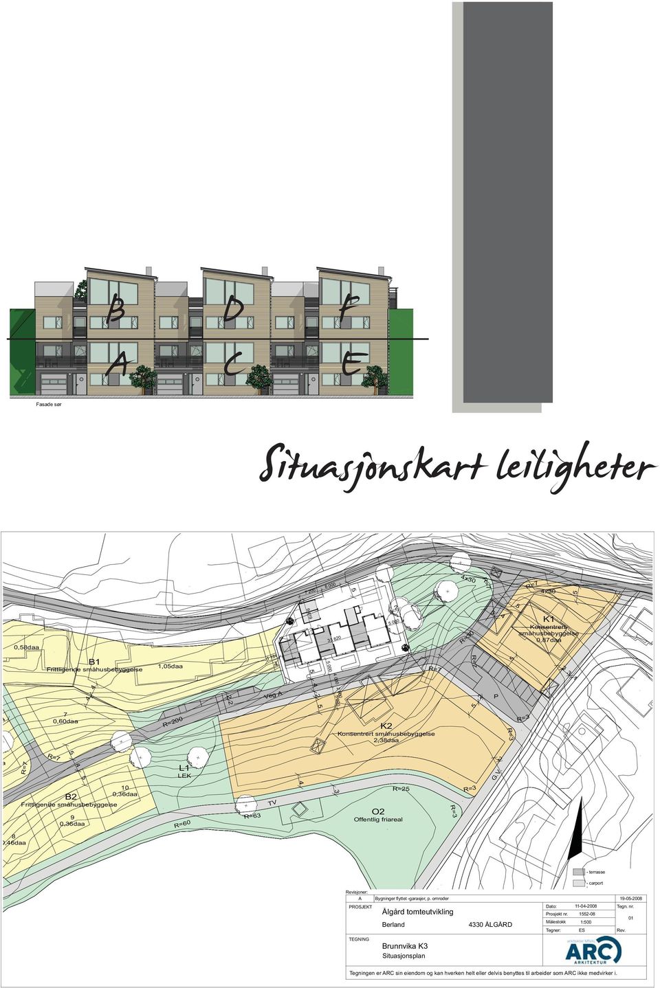 småhusbebyggelse R= R=,6daa 8,6daa - terrasse - carport Revisjoner: PROSJEKT ygninger flyttet -garasjer, p. omroder 9--8 Dato: Ålgård tomteutvikling erland Prosjekt nr.