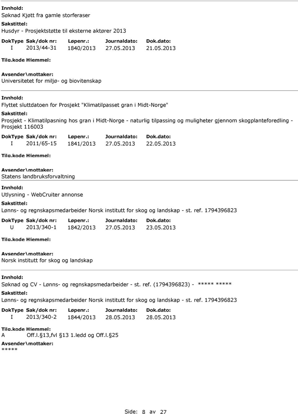 Midt-Norge - naturlig tilpassing og muligheter gjennom skogplanteforedling - Prosjekt 116003 2011/65-15 1841/2013 22.05.