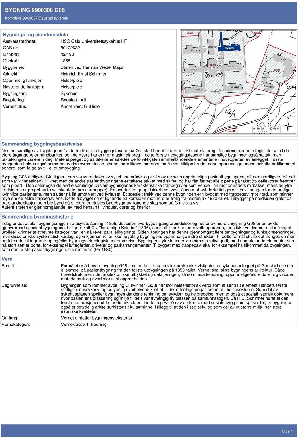 Opprinnelig funksjon: Helse/pleie Nåværende funksjon: Helse/pleie Bygningsart: Sykehus Regulering: Regulert: null Vernestatus: Annet vern: Gul liste Sammendrag bygningsbeskrivelse Nesten samtlige av