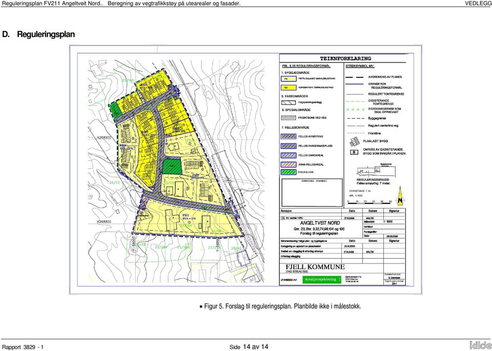 VEDLEGG D. Reguleringsplan Figur 5.