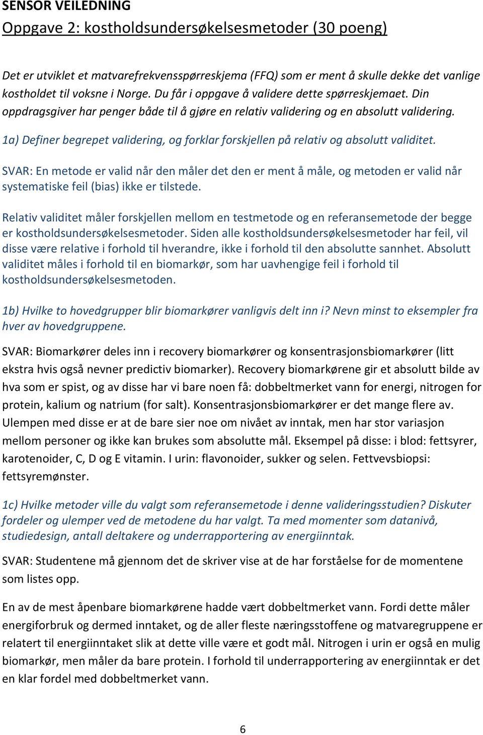 1a) Definer begrepet validering, og forklar forskjellen på relativ og absolutt validitet.