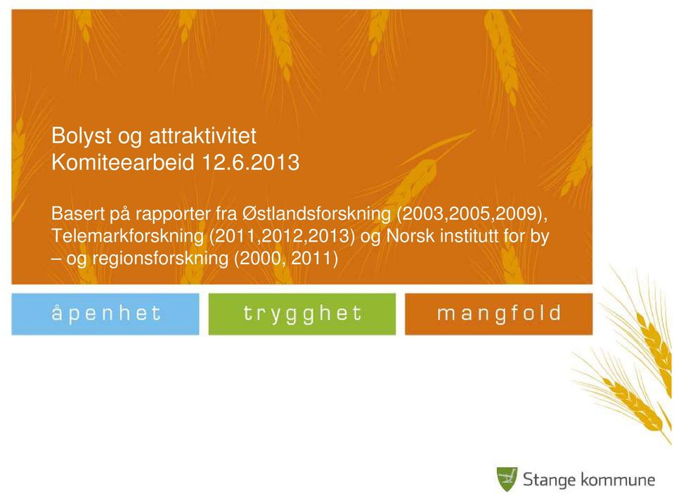 (2003,2005,2009), Telemarkforskning