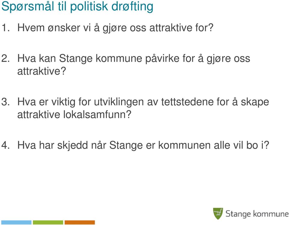 Hva kan Stange kommune påvirke for å gjøre oss attraktive? 3.