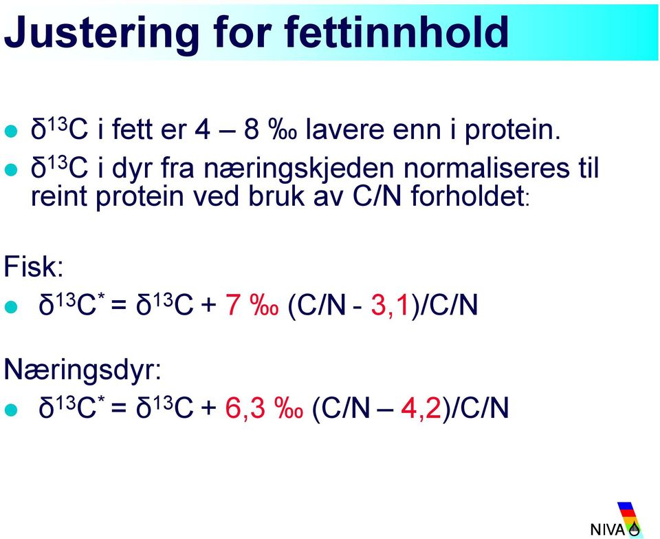 δ 13 C i dyr fra næringskjeden normaliseres til reint protein