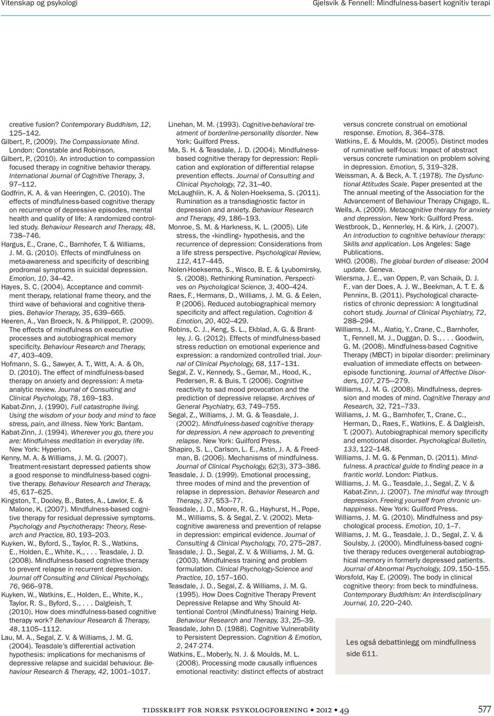 The effects of mindfulness-based cognitive therapy on recurrence of depressive episodes, mental health and quality of life: A randomized controlled study. Behaviour Research and Therapy, 48, 738 746.